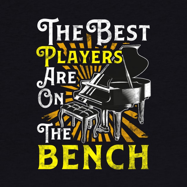 The Best Players Are On The Bench Pianist Pun by theperfectpresents